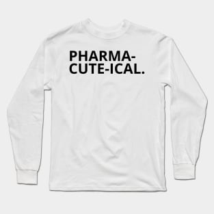 PHARMA-CUTE-ICAL - Pharmacy Puns Long Sleeve T-Shirt